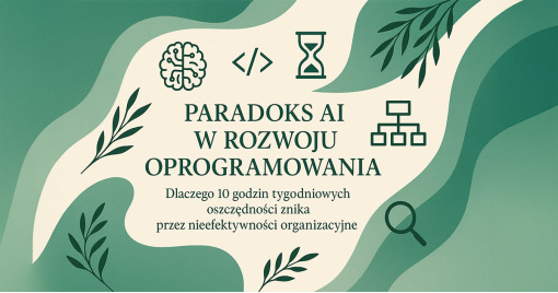 Paradoks AI w rozwoju oprogramowania: Dlaczego 10 godzin oszczędności tygodniowo znika w niesprawnościach organizacyjnych
