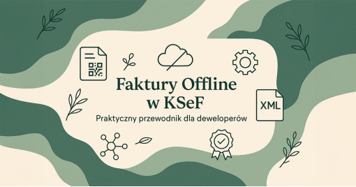 Faktury Offline w KSeF: Praktyczny przewodnik dla deweloperów